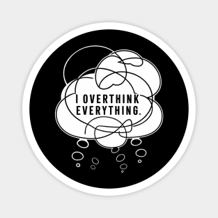 I overthink everything, Introvert Magnet